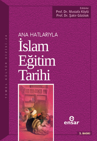 Ana Hatlarıyla İslam Eğitim Tarihi Mustafa Köylü