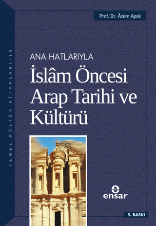 Anahatlarıyla İslam Öncesi Arap Tarihi ve Kültürü Adem Apak