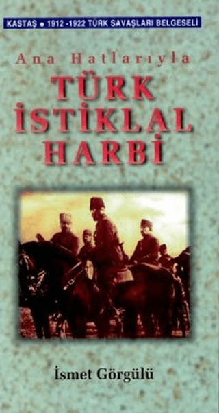 Ana Hatlarıyla Türk İstiklal Harbi İsmet Görgülü