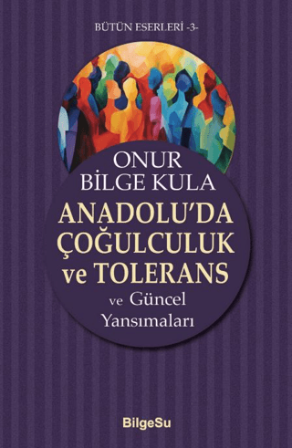 Anadolu’da Çoğulculuk ve Tolerans Onur Bilge Kula