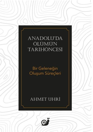 Anadolu'da Ölümün Tarihöncesi Ahmet Uhri