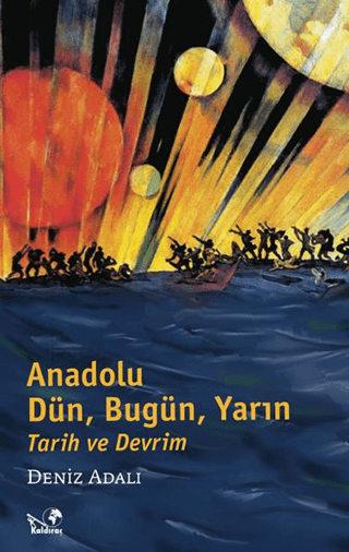 Anadolu; Dün,Bugün,Yarın Deniz Adalı