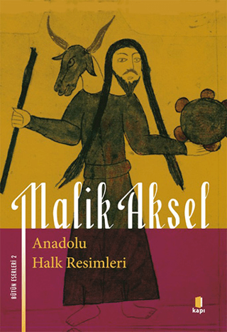 Anadolu Halk Resimleri - Bütün Eserleri 2 Malik Aksel