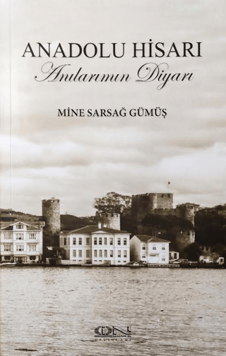 Anadolu Hisarı Anılarımın Diyarı Mine Sarsağ Gümüş