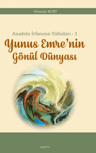 Anadolu İrfanının Yıldızları – 1 Yunus Emre’nin Gönül Dünyası Hüseyin 