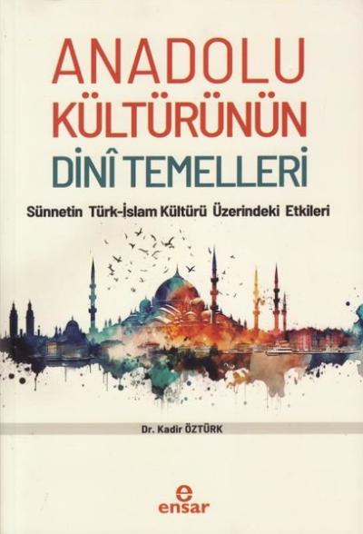 Anadolu Kültürünün Dini Temelleri - Sünnetin Türk - İslam Kültürü Üzer