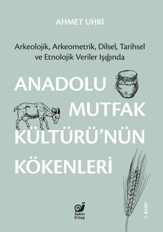 Anadolu Mutfak Kültürü'nün Kökenleri: Arkeolojik Arkeometrik Dilsel Ta