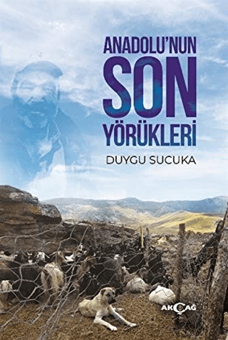 Anadolu'nun Son Yörükleri Duygu Sucuka