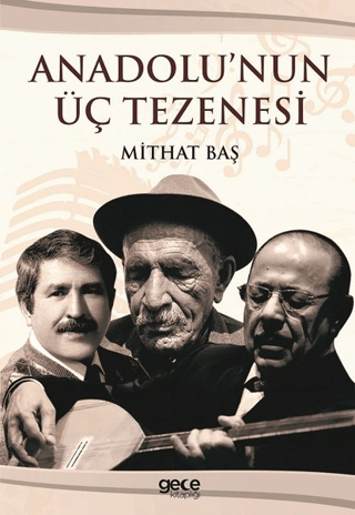 Anadolu'nun Üç Tezenesi Mithat Baş