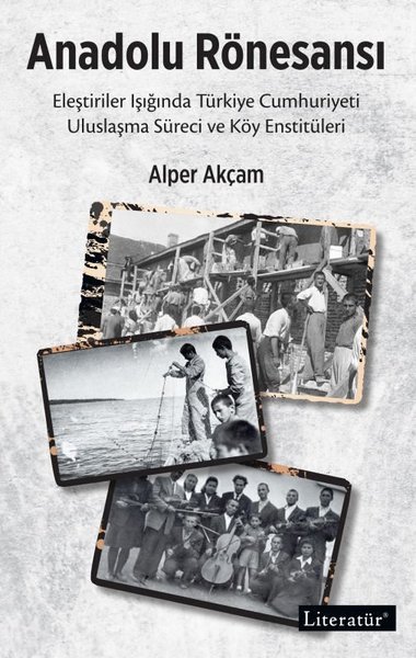 Anadolu Rönesansı: Eleştiriler Işığında Türkiye Cumhuriyeti Uluslaşma 