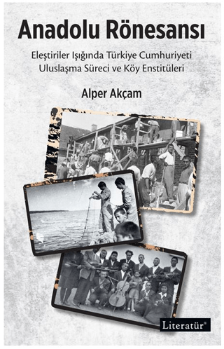 Anadolu Rönesansı: Eleştiriler Işığında Türkiye Cumhuriyeti Uluslaşma 