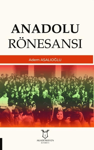 Anadolu Rönesansı Adem Asalıoğlu