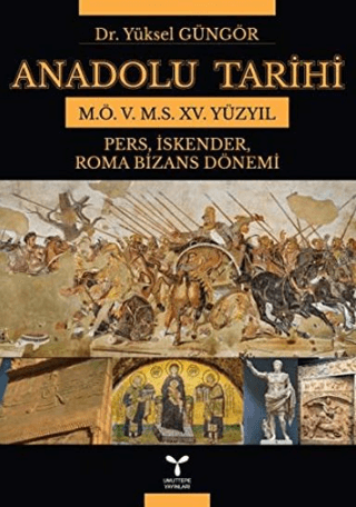 Anadolu Tarihi M. Ö. 5. M. S. 15. Yüzyıl Yüksel Güngör