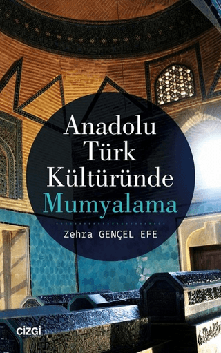 Anadolu Türk Kültüründe Mumyalama Zehra Gençel Efe