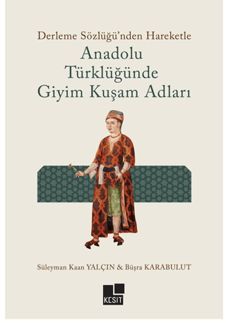 Anadolu Türklüğünde Giyim Kuşam Adları Büşra Karabulut