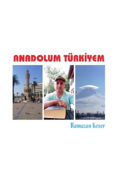 Anadolum Türkiyem Ramazan Keser