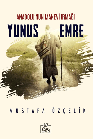 Yunus Emre - Anadolu'nun Manevi Irmağı Mustafa Özçelik