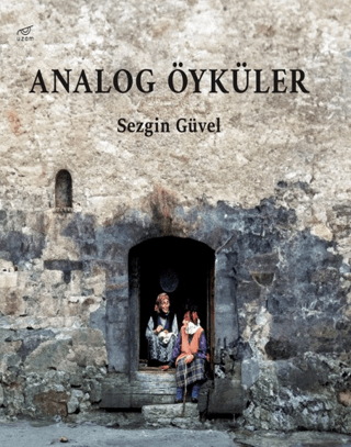 Analog Öyküler (Ciltli) Sezgin Güvel