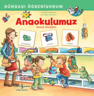 Anaokulumuz - Resimli Sözlüğüm - Dünyayı Öğreniyorum Annette Neubauer