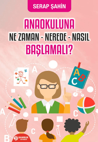 Anaokuluna Ne Zaman-Nerede-Nasıl Başlamalı? Serap Şahin