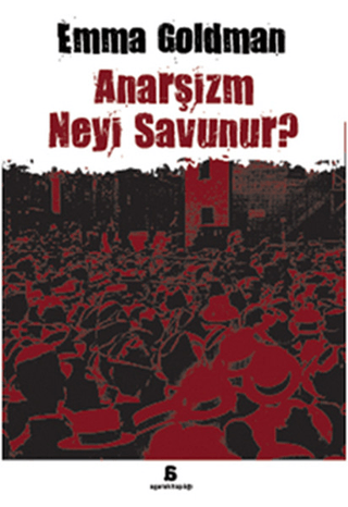 Anarşizm Neyi Savunur? %27 indirimli Emma Goldman