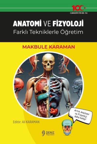 Anatomi ve Fizyoloji - Farklı Tekniklerle Öğretim Makbule Karaman