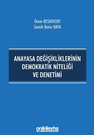 Anayasa Değişikliklerinin Demokratik Niteliği ve Denetimi Semih Batur 