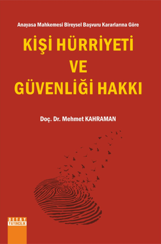 Anayasa Mahkemesi Bireysel Başvuru Kararlarına Göre Kişi Hürriyeti ve 