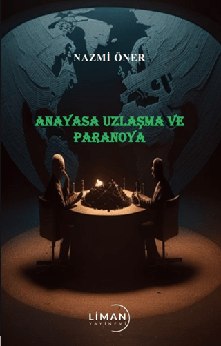 Anayasa Uzlaşma ve Paranoya Nazmi Öner