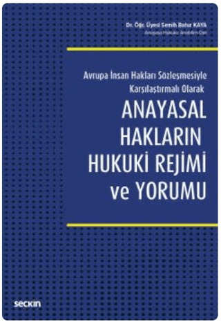 Anayasal Hakların Hukuki Rejimi ve Yorumu Semih Batur Kaya