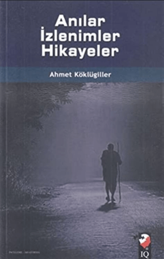 Anılar İzlenimler Hikayeler Ahmet Köklügiller