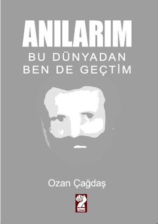 Anılarım - Bu Dünyadan Ben de Geçtim Ozan Çağdaş