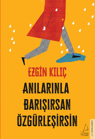 Anılarınla Barışırsan Özgürleşirsin Ezgin Kılıç