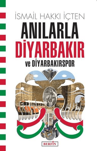 Anılarla Diyarbakır ve Diyarbakırspor İsmail Hakkı İçten