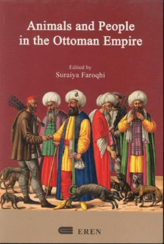 Animals and People in the Ottoman Empire %15 indirimli Suraiya Faroqhi