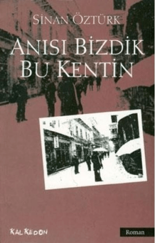 Anısı Bizdik Bu Kentin %28 indirimli Sinan Öztürk