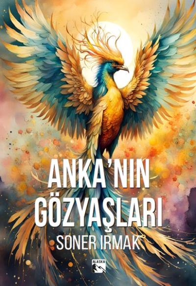 Anka'nın Gözyaşları Soner Irmak