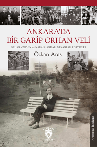 Ankara’da Bir Garip Orhan Veli (Orhan Veli’nin Ankara’sı-Anılar, Mekan