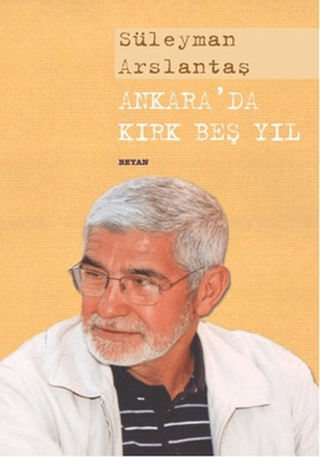 Ankara\'da Kırk Beş Yıl Süleyman Arslantaş