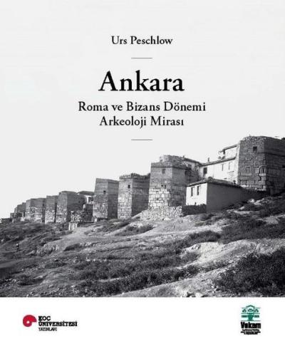 Ankara Roma ve Bizans Dönemi Arkeoloji Mirası Urs Peschlow