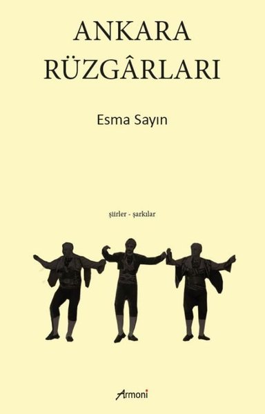 Ankara Rüzgarları: Şiirler - Şarkılar Esma Sayın