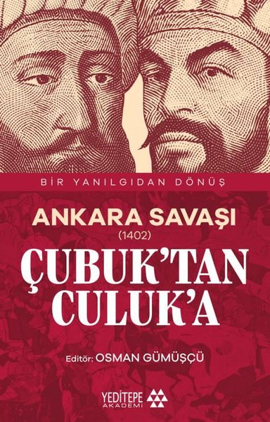 Ankara Savaşı (1402) Çubuk'tan Culuk'a - Bir Yanılgıdan Dönüş Kolektif