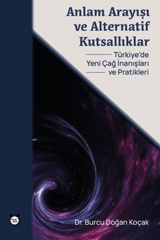 Anlam Arayışı ve Alternatif Kutsallıklar Burcu Doğan Koçak