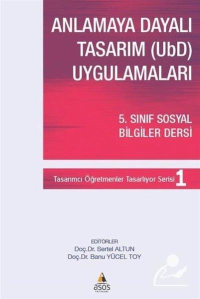 Anlamaya Dayalı Tasarım (UbD) Uygulamaları Sertel Altun