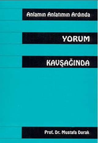 Anlamın Anlatmın Ardında Yorum Kavşağında %15 indirimli Mustafa Durak