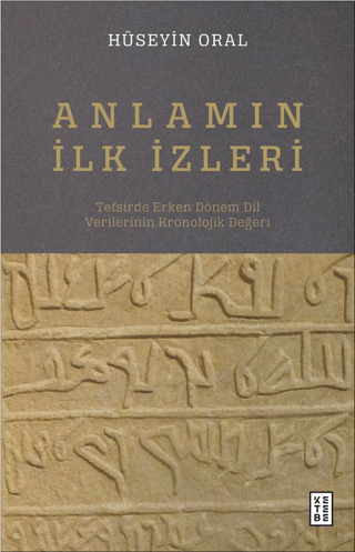 Anlamın İlk İzleri - Tefsirde Erken Dönem Dil Verilerinin Kronolojik D