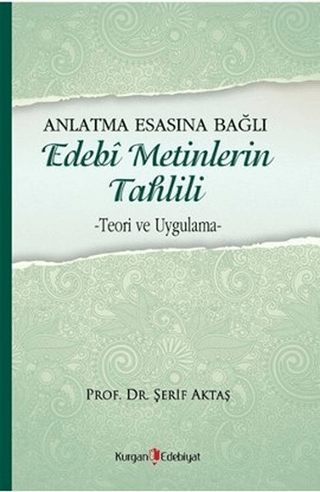 Anlatma Esasına Bağlı Edebi Metinlerin Tahlili Şerif Aktaş