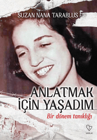 Anlatmak İçin Yaşadım - Bir Dönem Tanıklığı Suzan Nana Tarablus