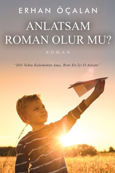 Anlatsam Roman Olur mu? Erhan Öçalan