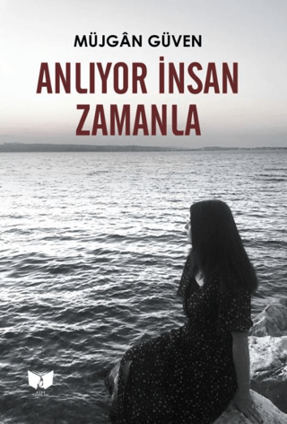 Anlıyor İnsan Zamanla Müjgan Güven